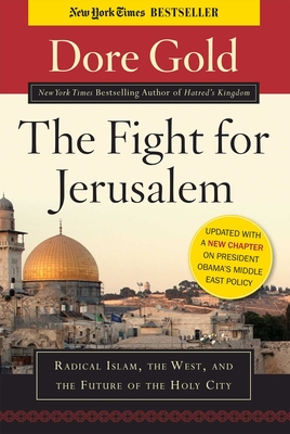 The Fight for Jerusalem: Radical Islam, the West, and the Future of the Holy City - Gold, Dore