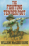 The Fighting Tenderfoot - Raine, William MacLeod