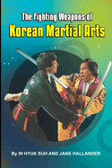 The Fighting weapons of Korean Martial Arts