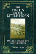 The Fights on the Little Horn: Unveiling the Mysteries of Custer's Last Stand