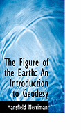 The Figure of the Earth: An Introduction to Geodesy