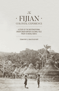 The Fijian Colonial Experience: A Study of the Neotraditional Order under British Colonial Rule Prior to World War II