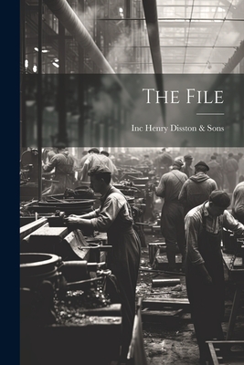 The File - Henry Disston & Sons, Inc (Philadelp (Creator)