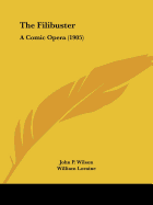 The Filibuster: A Comic Opera (1905)