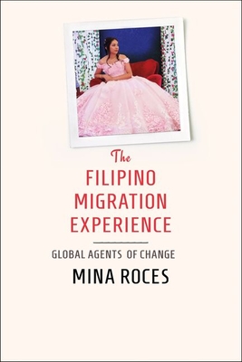 The Filipino Migration Experience - Roces, Mina