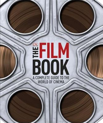 The Film Book: A Complete Guide to the World of Film - Bergan, Ronald