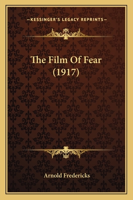 The Film of Fear (1917) - Fredericks, Arnold