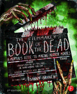 The Filmmaker's Book of the Dead: A Mortal's Guide to Making Horror Movies