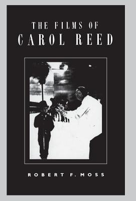 The Films of Carol Reed - Moss, Robert, PhD