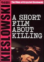 The Films of Krzysztof Kieslowski: A Short Film About Killing