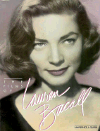 The Films of Lauren Bacall: Her Films and Career - Quirk, Lawrence J