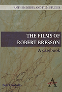 The Films of Robert Bresson: A Casebook