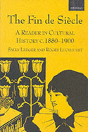 The Fin de Sicle: A Reader in Cultural History, C. 1880-1900 - Ledger, Sally (Editor), and Luckhurst, Roger (Editor)
