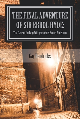The Final Adventure of Errol Hyde: The Case of Ludwig Wittgenstein's Secret Notebook - Hendricks, Gay