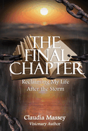 The Final Chapter: Reclaiming My Life After the Storm
