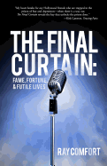 The Final Curtain: Fame, Fortune, & Futile Lives