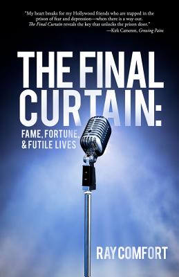 The Final Curtain: Fame, Fortune, & Futile Lives - A Living Waters Film