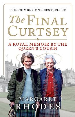 The Final Curtsey: A Royal Memoir by the Queen's Cousin - Rhodes, Margaret