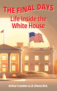 The Final Days: Life Inside the White House