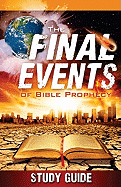 The Final Events of Bible Prophecy: Study Guide - Batchelor, Doug