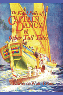 The Final Folly of Captain Dancy & Other Tall Tales