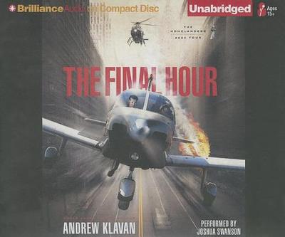 The Final Hour - Klavan, Andrew, and Swanson, Joshua (Read by)
