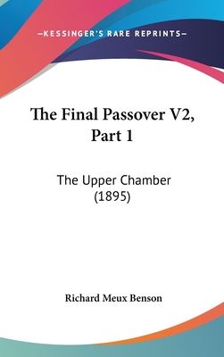 The Final Passover V2, Part 1: The Upper Chamber (1895) - Benson, Richard Meux