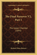 The Final Passover V2, Part 1: The Upper Chamber (1895)