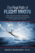 The Final Path of Flight Mh370: Multi-Objective Genetic Algorithms That Disprove Some Current Theories and Suggest New Answers