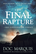 The Final Rapture: What We Know about the End Times Only Scratches the Surface