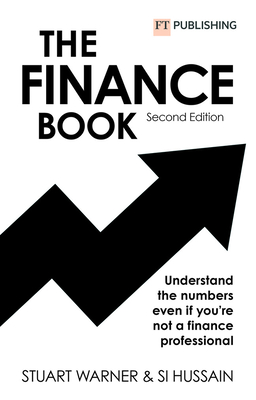 The Finance Book: Understand the numbers even if you're not a finance professional - Warner, Stuart, and Hussain, Si
