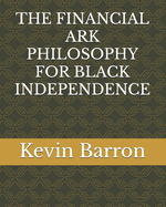 The Financial Ark Philosophy for Black Independence