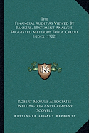 The Financial Audit As Viewed By Bankers, Statement Analysis, Suggested Methods For A Credit Index (1922)