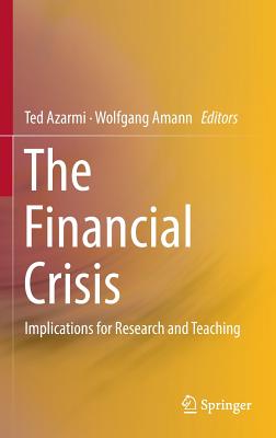 The Financial Crisis: Implications for Research and Teaching - Azarmi, Ted (Editor), and Amann, Wolfgang (Editor)