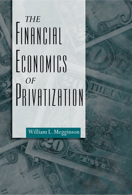 The Financial Economics of Privatization - Megginson, William L