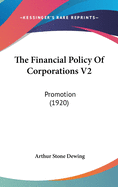 The Financial Policy of Corporations V2: Promotion (1920)