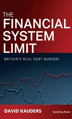 The Financial System Limit: Britain's real debt burden - Kauders, David