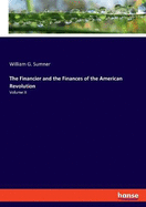 The Financier and the Finances of the American Revolution: Volume II