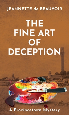 The Fine Art of Deception: A Provincetown Mystery - De Beauvoir, Jeannette