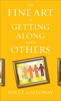 The Fine Art of Getting Along with Others - Galloway, Dale E