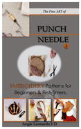 The Fine ART of PUNCH NEEDLE.: & Embroidery Patterns for Beginners & First-Timers.