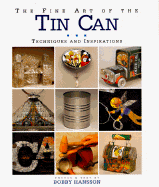 The Fine Art of the Tin Can: Techniques & Inspirations