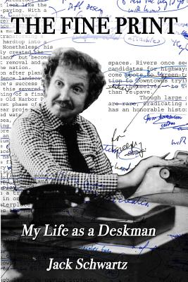 The Fine Print: My Life as a Deskman - Schwartz, Jack