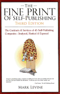 The Fine Print of Self Publishing: The Contracts & Services of 45 Major Self-Publishing Companies--Analyzed, Ranked & Exposed