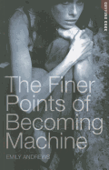 The Finer Points of Becoming Machine