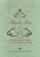 The Finest Tree: And Other Christmas Stories from Atlantic Canada