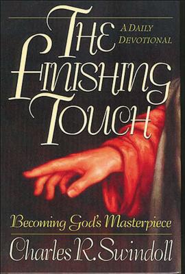 The Finishing Touch: A Daily Devotional: Becoming God's Masterpiece - Swindoll, Charles R, Dr.