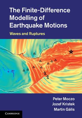 The Finite-Difference Modelling of Earthquake Motions: Waves and Ruptures - Moczo, Peter, and Kristek, Jozef, and Glis, Martin