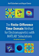 The Finite-Difference Time-Domain Method for Electromagnetics with Matlab(r) Simulations