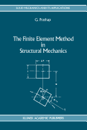 The Finite Element Method in Structural Mechanics: Principles and Practice of Design of Field-consistent Elements for Structural and Solid Mechanics